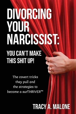 Divorcing Your Narcissist: You Can't Make This Shit Up! (Paperback)