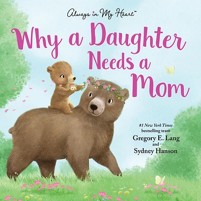 Why a Daughter Needs a Mom (Always in My Heart) (Hardcover)