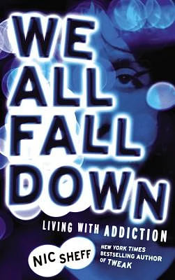 We All Fall Down: Living with Addiction (Paperback)