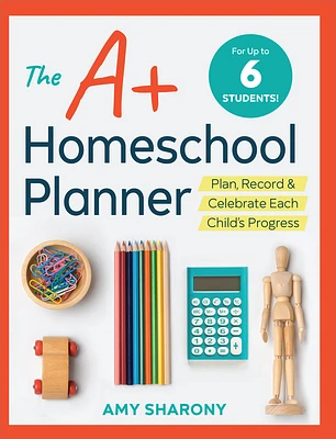 The A+ Homeschool Planner: Plan, Record, and Celebrate Each Child's Progress (Paperback)