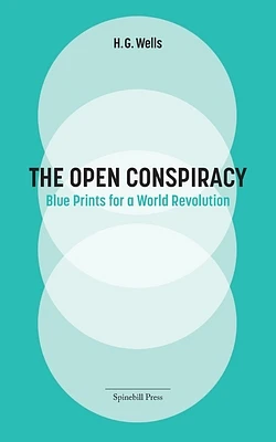 The Open Conspiracy: Blue Prints for a World Revolution (Paperback)