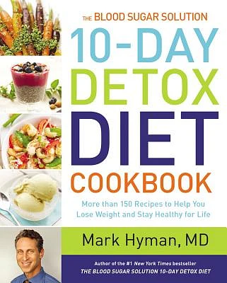 The Blood Sugar Solution 10-Day Detox Diet Cookbook: More than 150 Recipes to Help You Lose Weight and Stay Healthy for Life (The Dr. Mark Hyman Library #4) (Hardcover)