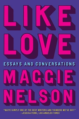 Like Love: Essays and Conversations (Hardcover)