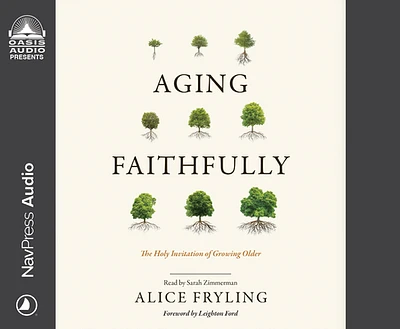 Aging Faithfully: The Holy Invitation of Growing Older (CD-Audio