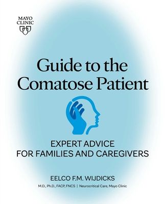 Guide to the Comatose Patient: Expert Advice for Families and Caregivers