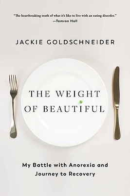 The Weight of Beautiful: My Battle with Anorexia and Journey to Recovery (Paperback)