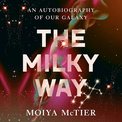 The Milky Way: An Autobiography of Our Galaxy (Compact Disc)