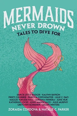 Mermaids Never Drown: Tales to Dive For (Untold Legends #2) (Hardcover)