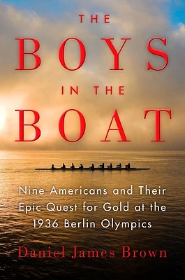 The Boys in the Boat: Nine Americans and Their Epic Quest for Gold at the 1936 Berlin Olympics (Hardcover)