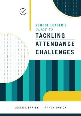 School Leader's Guide to Tackling Attendance Challenges (Paperback)