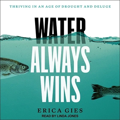 Water Always Wins: Thriving in an Age of Drought and Deluge (Compact Disc)