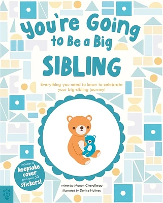 You’re Going to Be a Big Sibling: Everything You Need to Know to Celebrate Your Big-Sibling Journey (Hardcover)