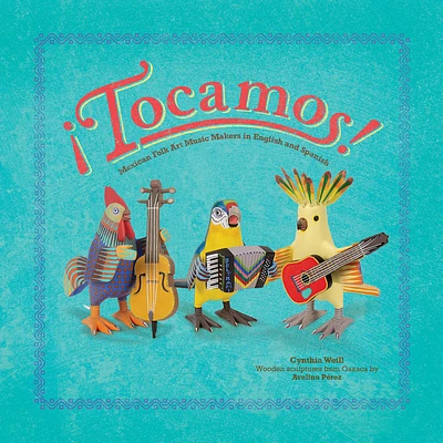 ¡Tocamos!: Mexican Folk Art Music Makers in English and Spanish (First Concepts in Mexican Folk Art) (Hardcover)