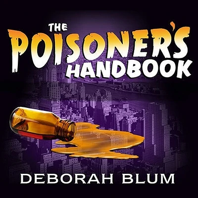 The Poisoner's Handbook: Murder and the Birth of Forensic Medicine in Jazz Age New York (MP3 CD)