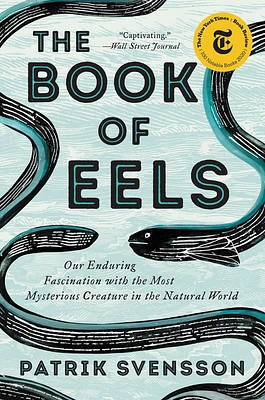 The Book of Eels: Our Enduring Fascination with the Most Mysterious Creature in the Natural World (Paperback)