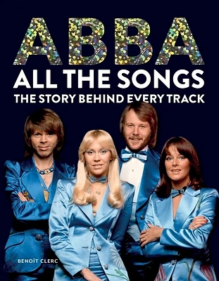 Abba All the Songs: The Story Behind Every Track (Hardcover)