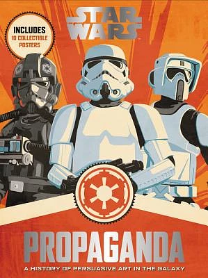 Star Wars Propaganda: A History of Persuasive Art in the Galaxy (Hardcover)