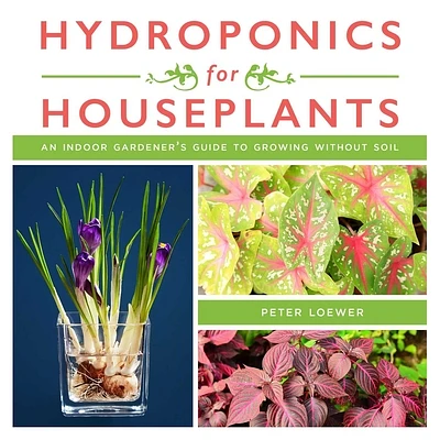 Hydroponics for Houseplants: An Indoor Gardener's Guide to Growing Without Soil (Paperback)