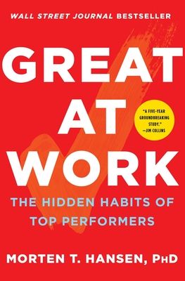 Great at Work: How Top Performers Do Less, Work Better, and Achieve More