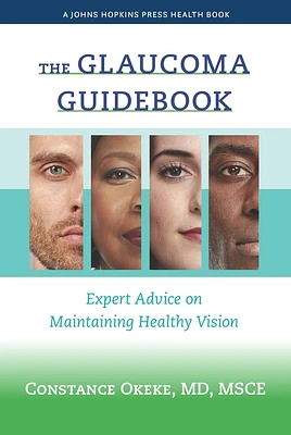 The Glaucoma Guidebook: Expert Advice on Maintaining Healthy Vision (Johns Hopkins Press Health Books) (Paperback)