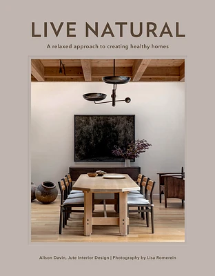 Live Natural: A Relaxed Approach to Creating Healthy Homes (Hardcover)