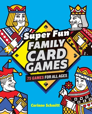 Super Fun Family Card Games: 75 Games for All Ages (Paperback)