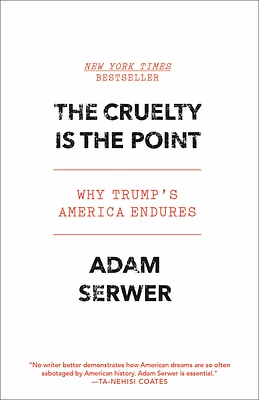 The Cruelty Is the Point: Why Trump's America Endures (Paperback)