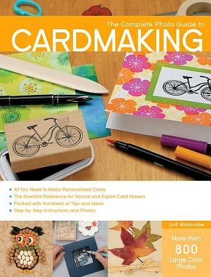 The Complete Photo Guide to Cardmaking: More than 800 Large Color Photos (Paperback)