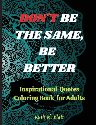 Inspirational Quotes Coloring Book: Motivational Quotes, Positive Affirmations and Stress Relaxation (Paperback)