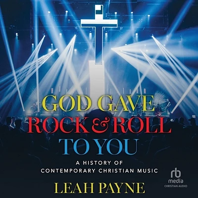 God Gave Rock and Roll to You: A History of Contemporary Christian Music (MP3 CD)