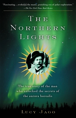 The Northern Lights: The True Story of the Man Who Unlocked the Secrets of the Aurora Borealis (Paperback)