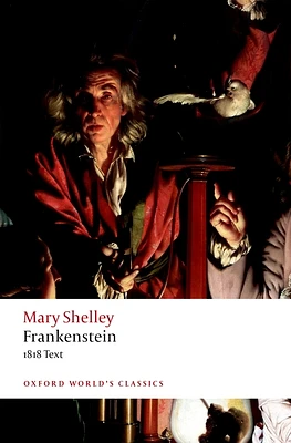 Frankenstein: Or `The Modern Prometheus': The 1818 Text (Oxford World's Classics) (Paperback)