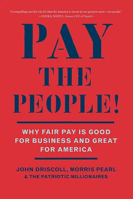 Pay the People!: Why Fair Pay Is Good for Business and Great for America (Paperback)