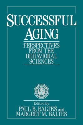 Successful Aging: Perspectives from the Behavioral Sciences