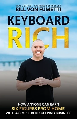 Keyboard Rich: How Anyone Can Earn Six Figures from Home with a Simple Bookkeeping Business (Paperback)