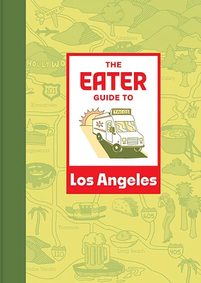 The Eater Guide to Los Angeles (Eater City Guide) (Paperback)