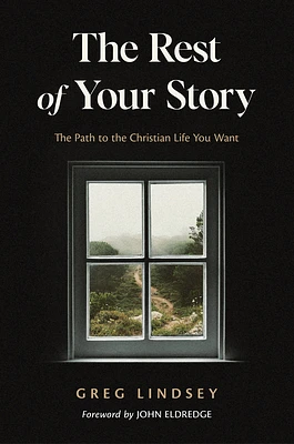 The Rest of Your Story: The Path to the Christian Life You Want (Paperback)