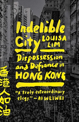 Indelible City: Dispossession and Defiance in Hong Kong (Paperback)