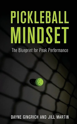 Pickleball Mindset: The Blueprint to Peak Performance (Paperback)