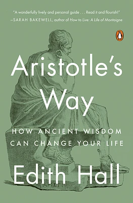 Aristotle's Way: How Ancient Wisdom Can Change Your Life (Paperback)