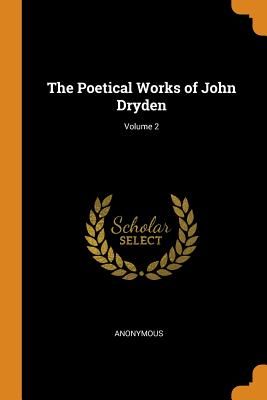 The Poetical Works of John Dryden; Volume 2