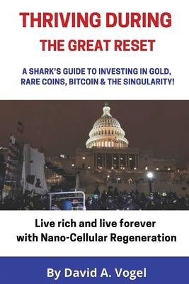 Thriving During The Great Reset: A Shark's Guide to Investing in Gold, Rare Coins, Bitcoin, & The Singularity