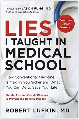 Lies I Taught in Medical School: How Conventional Medicine Is Making You Sicker and What You Can Do to Save Your Own Life (Hardcover)