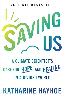 Saving Us: A Climate Scientist's Case for Hope and Healing in a Divided World (Hardcover)