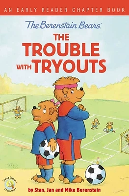 The Berenstain Bears the Trouble with Tryouts: An Early Reader Chapter Book (Paperback)