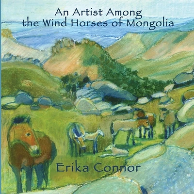 An Artist Among the Wind Horses of Mongolia (Paperback)