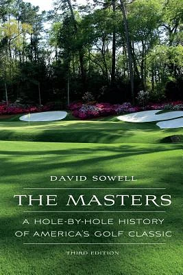 The Masters: A Hole-by-Hole History of America's Golf Classic (Hardcover)