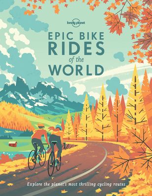 Lonely Planet Epic Bike Rides of the World (Hardcover)