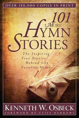 101 More Hymn Stories: The Inspiring True Stories Behind 101 Favorite Hymns (Paperback)