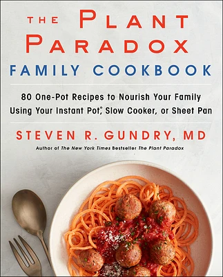 The Plant Paradox Family Cookbook: 80 One-Pot Recipes to Nourish Your Family Using Your Instant Pot, Slow Cooker, or Sheet Pan (Hardcover)